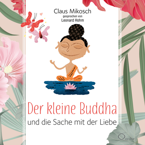 Der kleine Buddha und die Sache mit der Liebe - Claus Mikosch