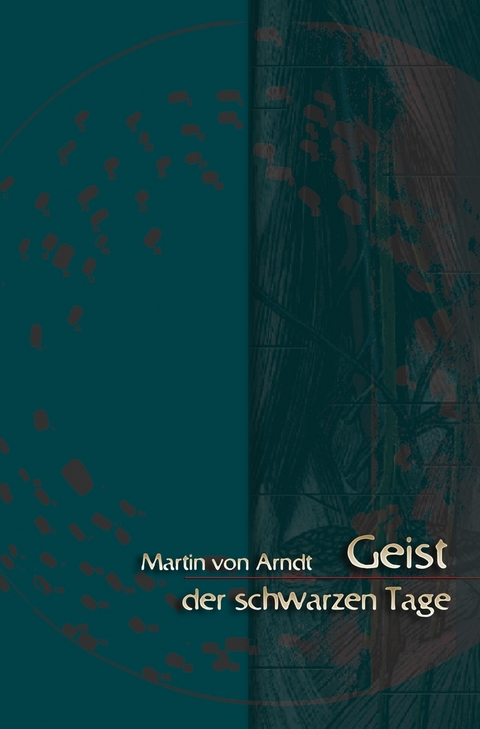 Geist der schwarzen Tage - Martin von Arndt