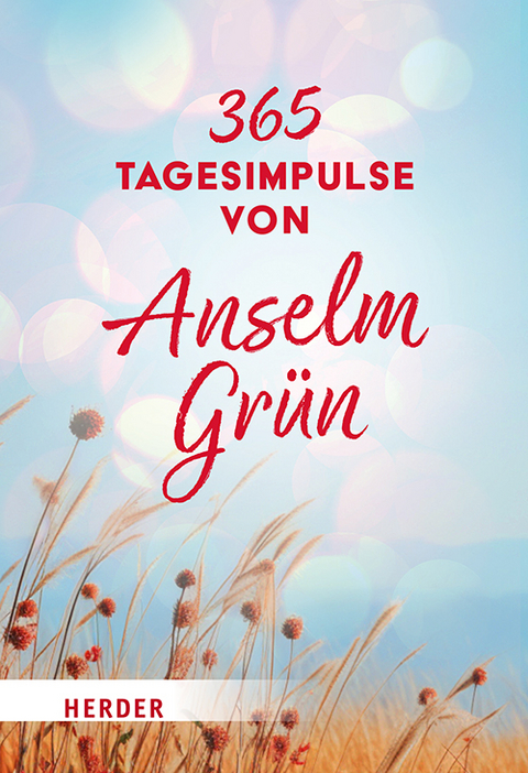 365 Tagesimpulse von Anselm Grün - Anselm Grün