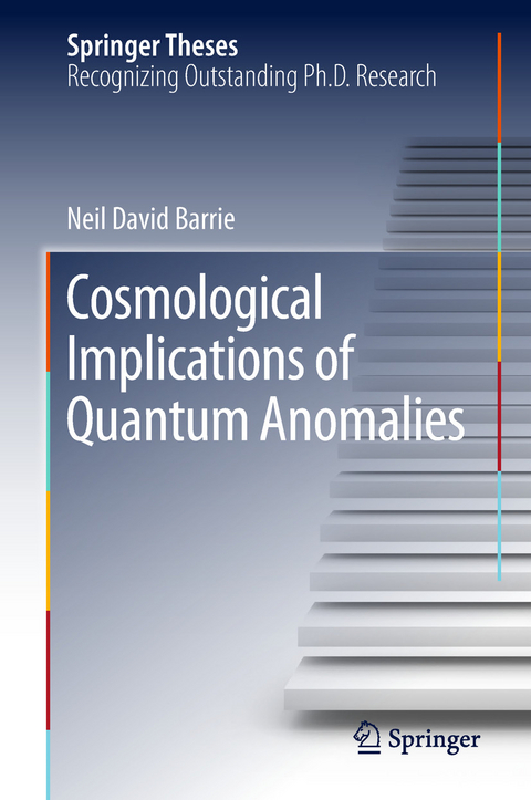 Cosmological Implications of Quantum Anomalies - Neil David Barrie