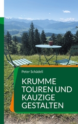 Krumme Touren und kauzige Gestalten - Peter Schädeli