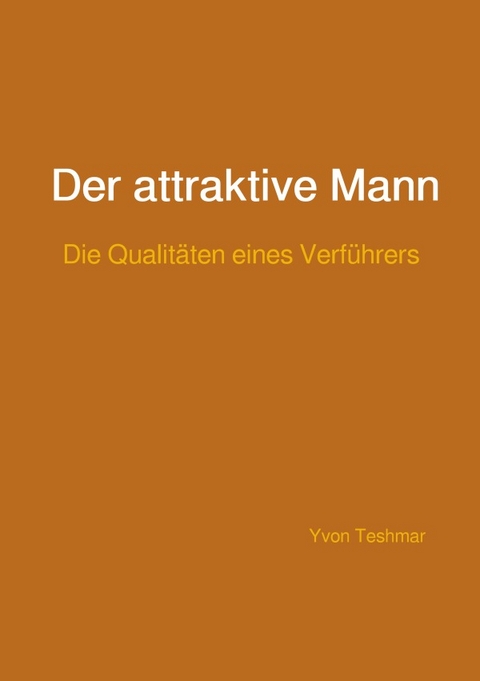 Der attraktive Mann - Yvon Teshmar