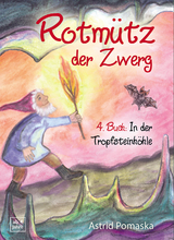 Rotmütz der Zwerg (Bd. 4): In der Tropfsteinhöhle - Astrid Pomaska