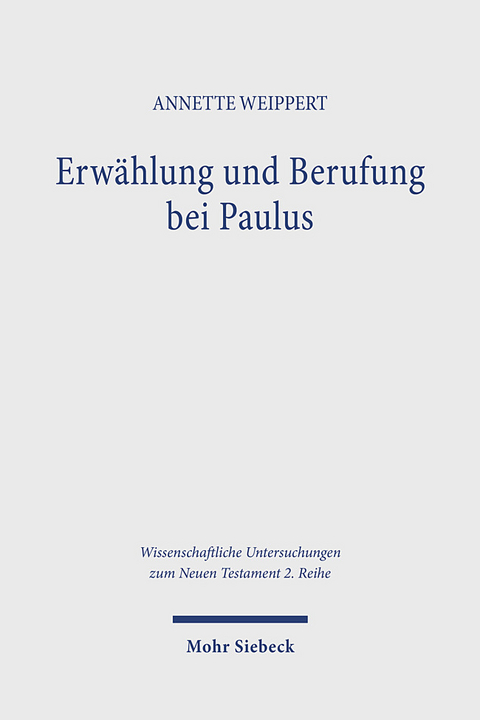 Erwählung und Berufung bei Paulus - Annette Weippert