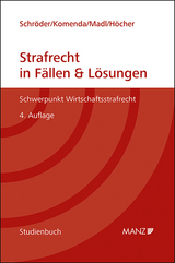 Strafrecht in Fällen & Lösungen Schwerpunkt Wirtschaftsstrafrecht - Schröder, Julia; Komenda, Peter; Madl, Patrick; Höcher, Markus