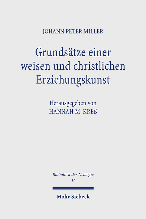 Grundsätze einer weisen und christlichen Erziehungskunst - Johann Peter Miller