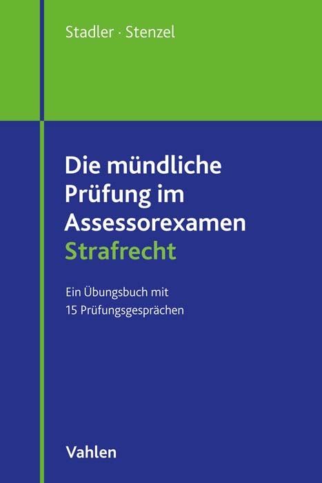 Die mündliche Prüfung im Assessorexamen Strafrecht - Tobias Stadler, Martin Stenzel