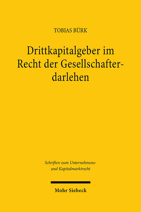 Drittkapitalgeber im Recht der Gesellschafterdarlehen - Tobias Bürk