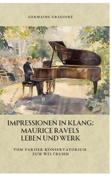 Impressionen in Klang: Maurice Ravels Leben und Werk - Germaine Gregoire