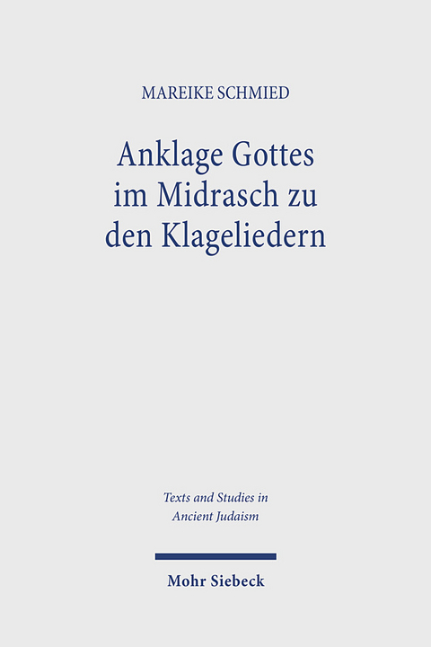 Anklage Gottes im Midrasch zu den Klageliedern - Mareike Schmied