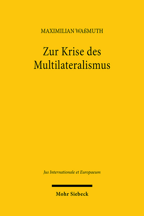 Zur Krise des Multilateralismus - Maximilian Waßmuth