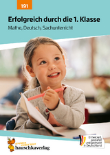 Erfolgreich durch die 1. Klasse – Mathe, Deutsch, Sachunterricht - Agnes Spiecker