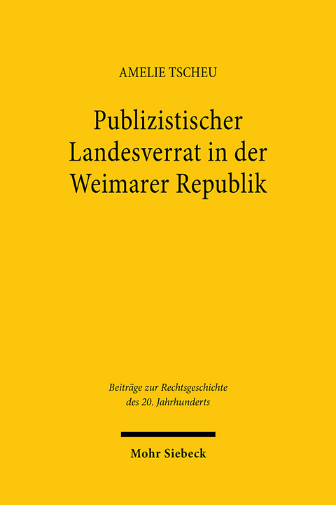 Publizistischer Landesverrat in der Weimarer Republik - Amelie Tscheu