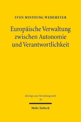 Europäische Verwaltung zwischen Autonomie und Verantwortlichkeit - Sven Minyoung Wedemeyer