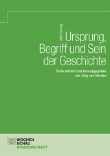 Ursprung, Begriff und Sein der Geschichte - John Hennig