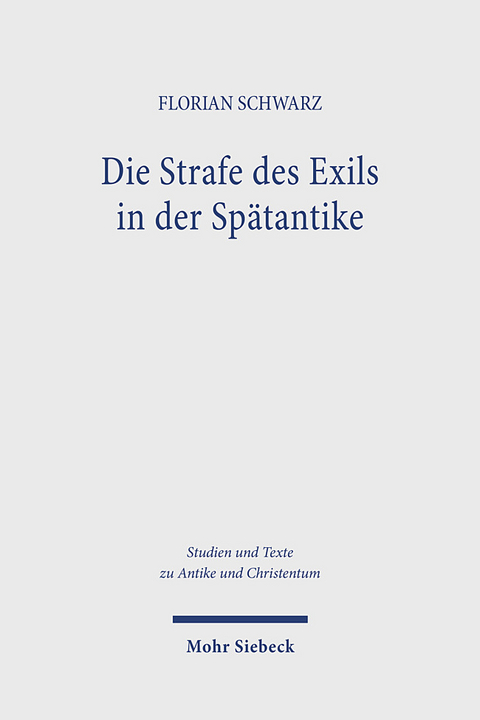 Die Strafe des Exils in der Spätantike - Florian Schwarz