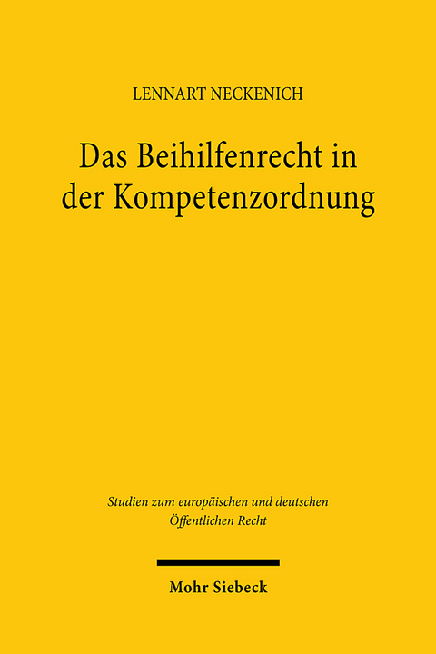 Das Beihilfenrecht in der Kompetenzordnung - Lennart Neckenich