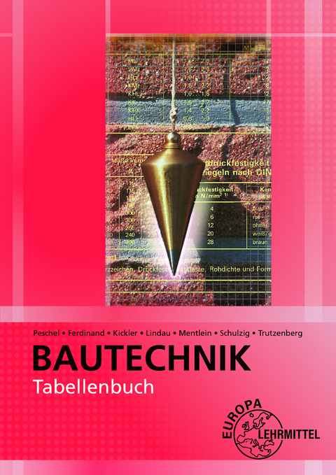 Tabellenbuch Bautechnik - Peter Peschel, Horst Mentlein, Silvia Ferdinand, Tobias Trutzenberg, Doreen Lindau, Sven Schulzig, Jens Kickler