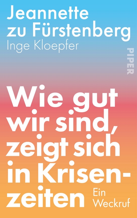 Wie gut wir sind, zeigt sich in Krisenzeiten - Jeannette zu Fürstenberg, Inge Kloepfer