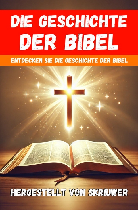 Die Geschichte der Bibel: Einfach und unkompliziert : Einfach und unkompliziert - Auke de Haan