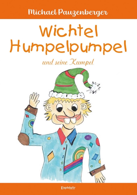 Wichtel Humpelpumpel und seine Kumpel - Michael Pauzenberger