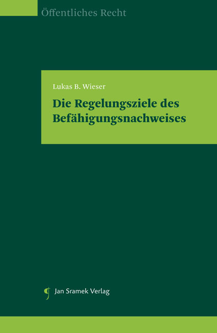 Die Regelungsziele des Befähigungsnachweises - Lukas B. Wieser