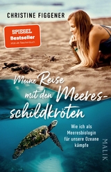 Meine Reise mit den Meeresschildkröten - Christine Figgener