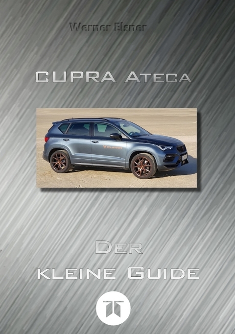 CUPRA Ateca – Der kleine Guide - Werner Elsner