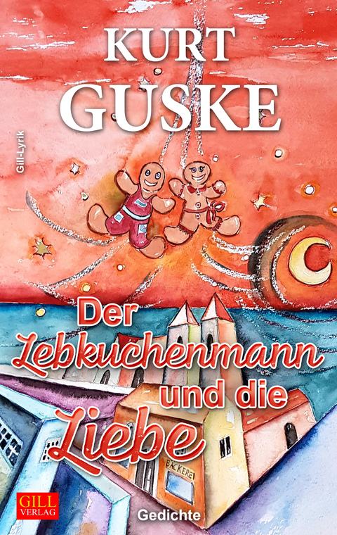 Der Lebkuchenmann und die Liebe - Kurt Guske