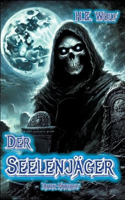 Der Seelenjäger - H.E. Wolf