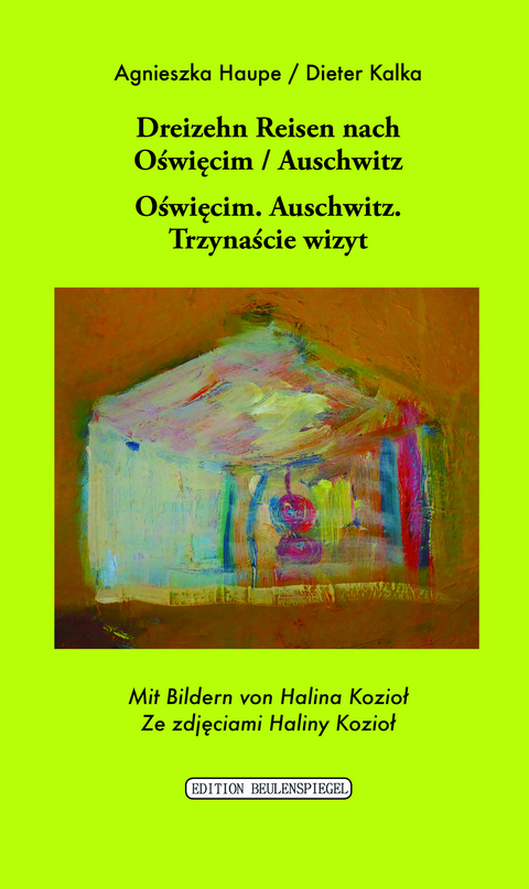 Dreizehn Reisen nach Auschwitz - Dieter Kalka, Agnieszka Haupe