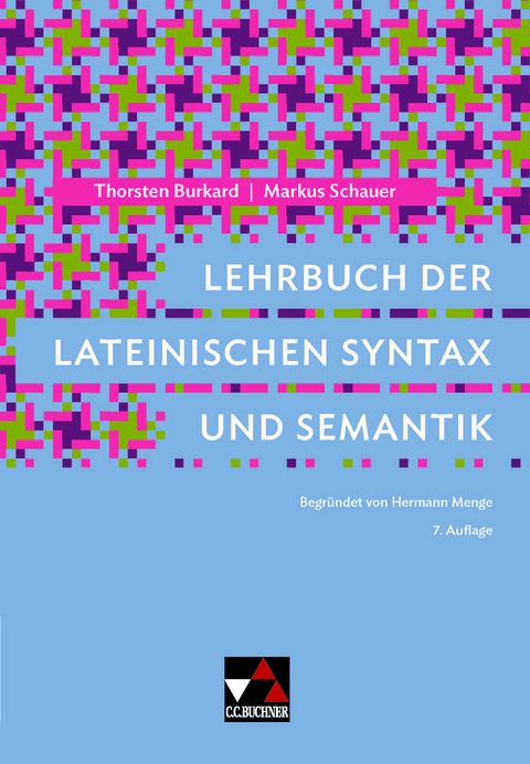 Lehrbuch der lateinischen Syntax und Semantik - Thorsten Burkard, Markus Schauer