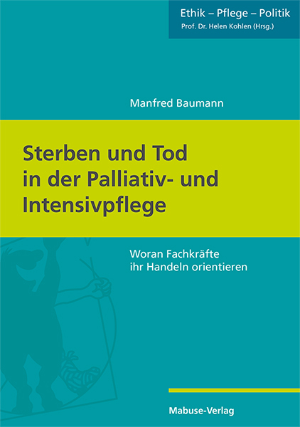 Sterben und Tod in der Palliativ- und Intensivpflege - Manfred Baumann