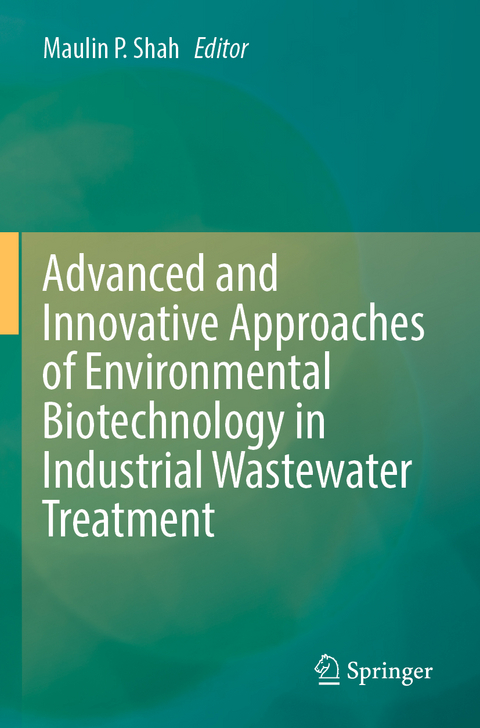 Advanced and Innovative Approaches of Environmental Biotechnology in Industrial Wastewater Treatment - 