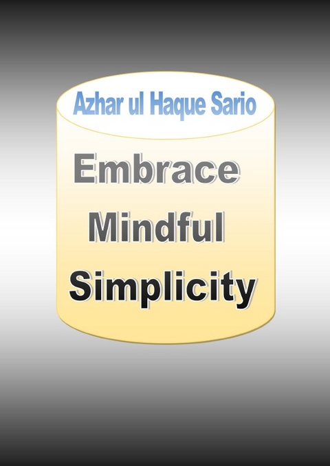 Embrace Mindful Simplicity - Azhar Ul Haque Sario