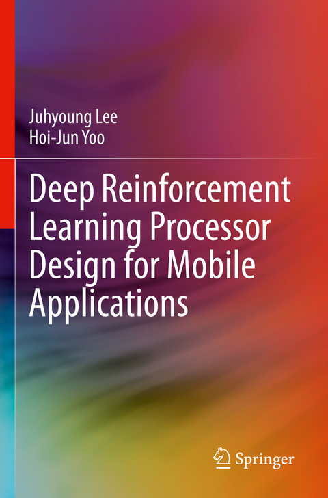 Deep Reinforcement Learning Processor Design for Mobile Applications - Juhyoung Lee, Hoi-Jun Yoo