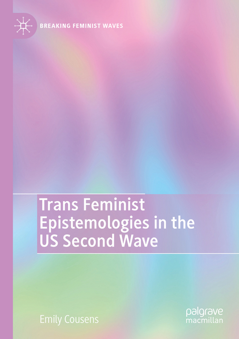 Trans Feminist Epistemologies in the US Second Wave - Emily Cousens