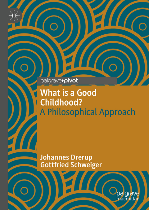 What is a Good Childhood? - Johannes Drerup, Gottfried Schweiger