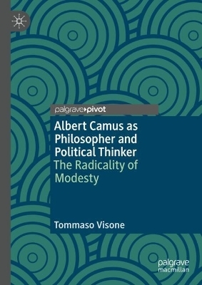 Albert Camus as Philosopher and Political Thinker - Tommaso Visone