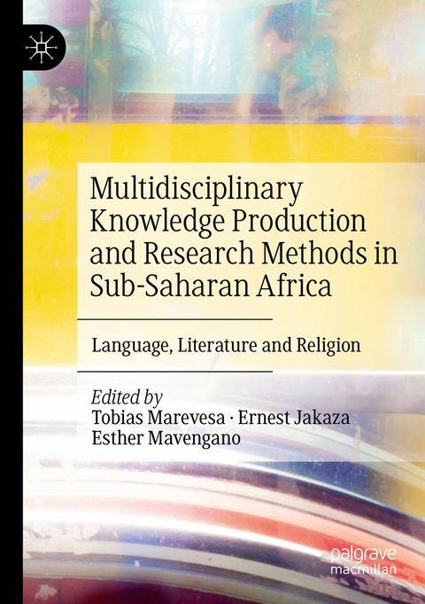 Multidisciplinary Knowledge Production and Research Methods in Sub-Saharan Africa - 