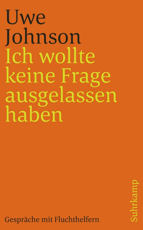 Ich wollte keine Frage ausgelassen haben - Uwe Johnson