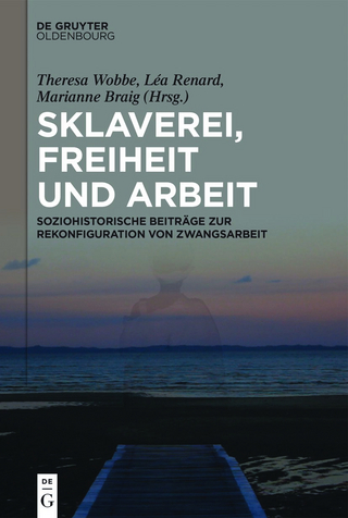 Sklaverei, Freiheit und Arbeit - Theresa Wobbe; Léa Renard; Marianne Braig