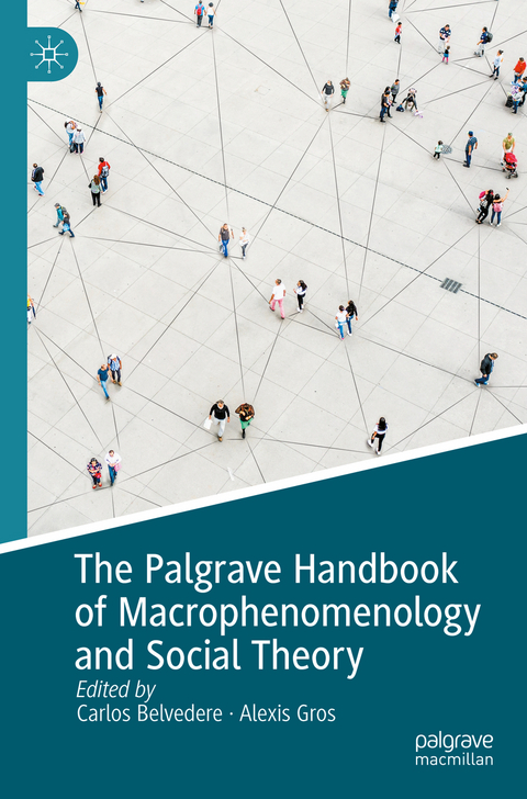 The Palgrave Handbook of Macrophenomenology and Social Theory - 