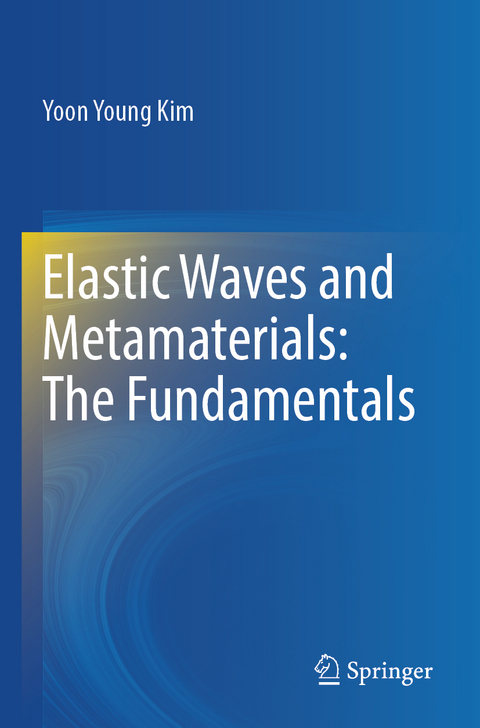 Elastic Waves and Metamaterials: The Fundamentals - Yoon Young Kim