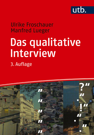 Das qualitative Interview - Ulrike Froschauer; Manfred Lueger