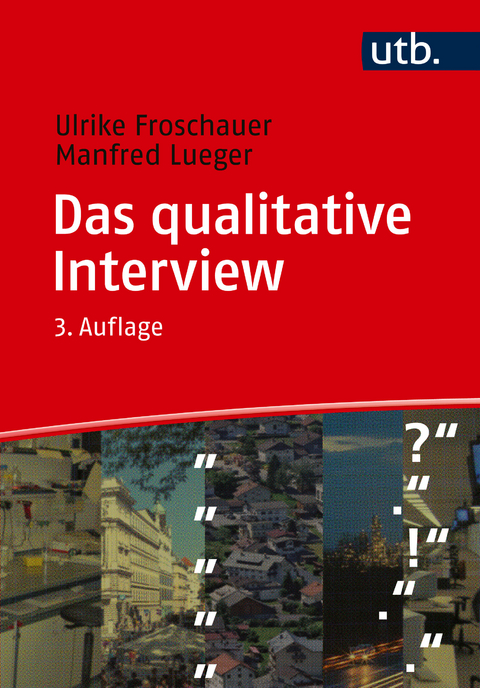 Das qualitative Interview - Ulrike Froschauer, Manfred Lueger