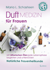 Duftmedizin für Frauen - Maria L. Schasteen