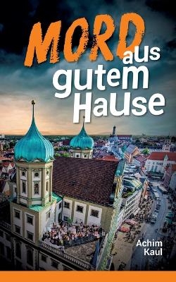 Mord aus gutem Hause - Achim Kaul