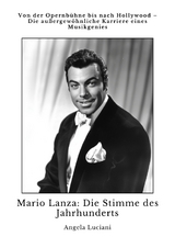 Mario Lanza: Die Stimme des Jahrhunderts - Angela Luciani