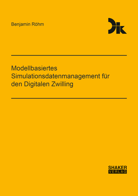 Modellbasiertes Simulationsdatenmanagement für den Digitalen Zwilling - Benjamin Röhm